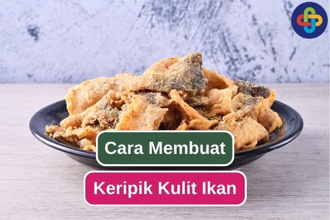 Menyulap Kulit Ikan Menjadi Keripik yang Renyah